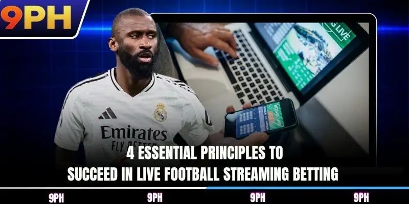 4 essential principles to succeed in live football streaming betting