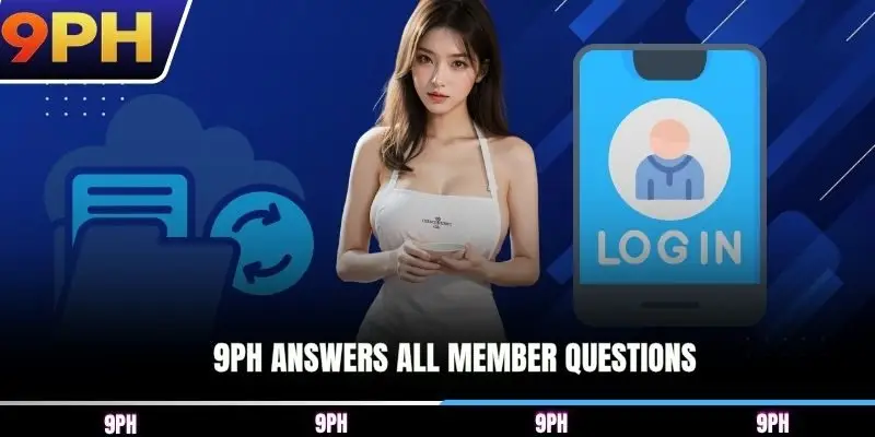 9PH answers all member questions