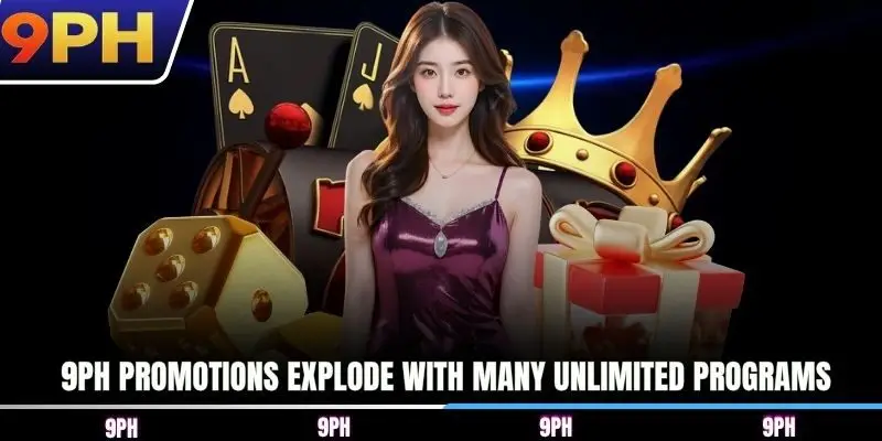 9PH promotions explode with many unlimited programs
