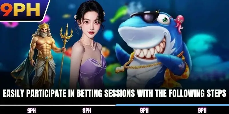 Easily participate in betting sessions with the following steps