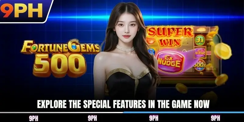 Explore the special features in the game now