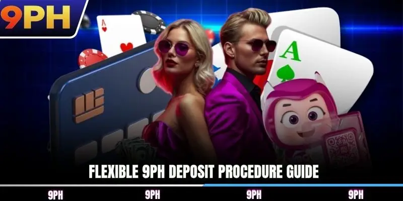 Flexible 9PH deposit procedure guide