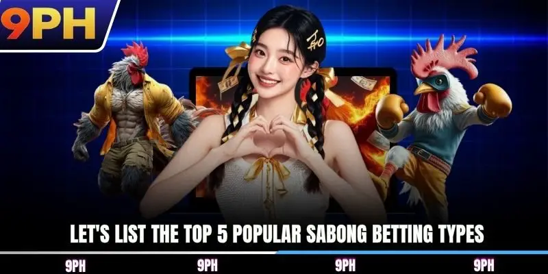 Let's list the top 5 popular Sabong betting types