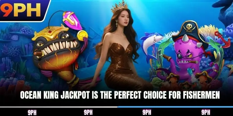 Ocean King Jackpot is the perfect choice for fishermen