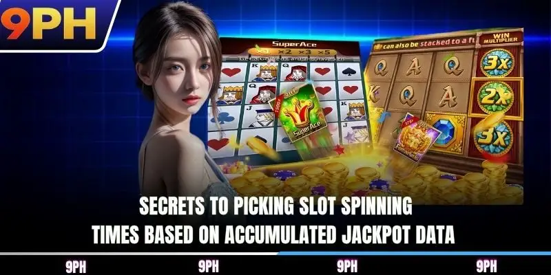 Secrets to picking slot spinning times based on accumulated jackpot data